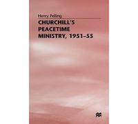 Churchill’s Peacetime Ministry, 1951-55