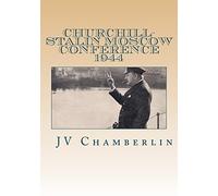 Churchill-Stalin Moscow Conference 1944: Top Secret