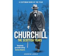 Churchill: The Scottish Years – A Scotsman Book of the Year – Birlinn Ltd