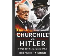 Churchill vs. Hitler: Two Titans, One War