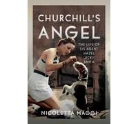 Churchill's Angel : The Life of SIS Agent Hazel ‘Jicky’ Smith