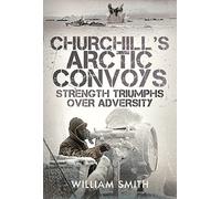 Churchill's Arctic Convoys: Strength Triumphs Over Adversity