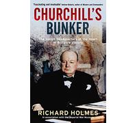 Churchill's Bunker: The Secret Headquarters at the Heart of Britain's Victory