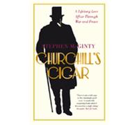 Churchill's Cigar : A Lifelong Love Affair Through War and Peace
