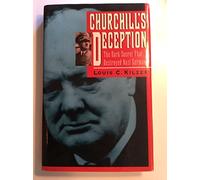 Churchill's Deception: The Dark Secret That Destroyed Nazi Germany