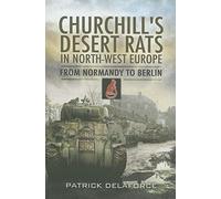 Churchill's Desert Rats in North-West Europe: From Normandy to Berlin