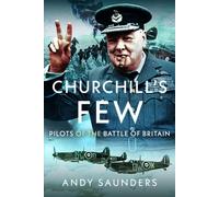 Churchill's Few : Pilots of the Battle of Britain