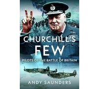 Churchill's Few: Pilots of the Battle of Britain