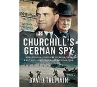 Churchill's German Spy: Revelations on Appeasement, Operation Torch and Nazi Intelligence from Double Agent Harlequin