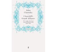 Churchill's Grand Alliance: The Anglo-American Special Relationship, 1940-1957