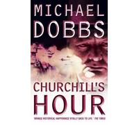 Churchill's Hour by Dobbs, Michael (2010) Paperback