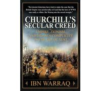 Churchill's Secular Creed: Empire, Zionism, and Islam's Complicity in the Holocaust