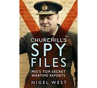 Churchill's Spy Files : MI5's Top-Secret Wartime Reports