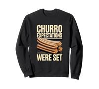 Churro Expectations Were Set Funny Food Pun Quote Sweatshirt