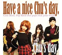 Chu's Day. - Have A Nice Chu's Day. [Japan CD] DAGC-1