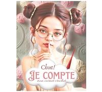 Chut, je compte! LE GRAND CARNET CROCHET: Mon carnet crochet GRAND FORMAT Votre compagnon idéal pour 80 créations au crochet (la passion du crochet)