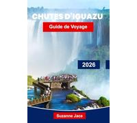 chutes d'Iguazú Guide de voyage 2026: Explorez des cascades tonitruantes, des forêts tropicales et des aventures frontalières en Argentine et au Brésil