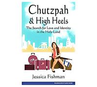 Chutzpah & High Heels: The Search for Love and Identity in the Holy Land