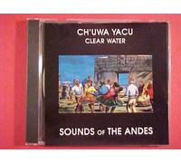 CH'UWA YACU Clear Water Sounds Of The Andes by Unknown (0100-01-01)