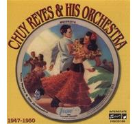 Chuy Reyes And His Orchestra 1947 - 1950