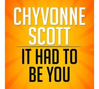 Chyvonne Scott - It Had to Be You