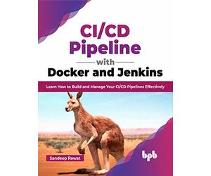 CI/CD Pipeline with Docker and Jenkins: Learn How to Build and Manage Your CI/CD Pipelines Effectively (English Edition)