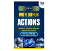 CI/CD with GitHub Actions: Automate Your Build, Test, and Deployment Pipeline