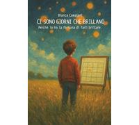 Ci sono giorni che brillano: Perché io ho la fortuna di farli brillare.