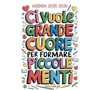 Ci Vuole Un Grande Cuore Per Formare Piccole Menti: Regali Insegnanti Fine Anno | Agenda Settimanale A5