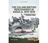 CIA and British Mercenaries in Angola, 1975-1976 : From Operation IA/FEATURE to Massacre at Maquela