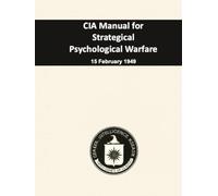 CIA Manual for Strategical Psychological Warfare: 15 February 1949