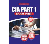 CIA PART 1 EXAM PREP 2026 - 2027: Ace the New Syllabus with Confidence: Certified Internal Auditor -Led Guidance, Real-World Examples, and 1,248+ Practice Questions with Detailed Explanations