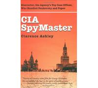 CIA Spymaster: Kisevalter, the Agency's Top Case Officer, Who Handled Penkovsky and Pyotr Popov