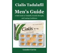 Cialis Tadalafil Men’s Guide: A Safe Guide to Tadalafil, Erectile Strength, and Lasting Confidence