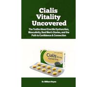 Cialis Vitality Uncovered: The Truths About Erectile Dysfunction, Masculinity, Real Men’s Stories, and the Path to Confidence & Connection