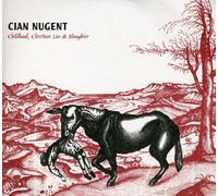 Cian Nugent - Childhood, Christian Lies And Slaughter