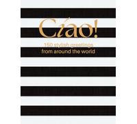 Cíao! 150 Stylish Greetings from Around the World (The Midnight Edition): A Black Coffee Table Book of Global Culture, Design & Fashion - Sleek, Stylish, and Contemporary