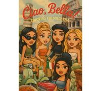 Ciao, Bella! Coloring the Dolce Vita (Babe on Board: Color Your Way Around the World)