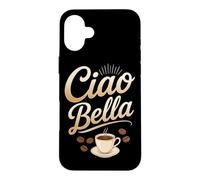 Ciao Bella Italian Coffee Lover Case for iPhone 16 Plus