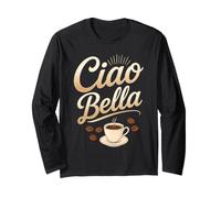 Ciao Bella Italian Coffee Lover Long Sleeve T-Shirt