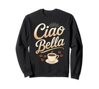 Ciao Bella Italian Coffee Lover Sweatshirt