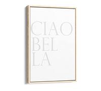 Ciao Bella Italian Quote Slogan For The - Canvas Floater Frame Print Picture Art - Light Oak Frame 16 inch wide x 24 inch high