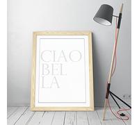 Ciao Bella Italian Quote Slogan For The - Framed Wall Art Picture Print - A4 - Light Oak Frame