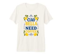Ciao Bella Need Coffee Italy Amalfi Coast Lemon Aesthetic Premium T-Shirt