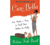 Ciao Bella: Sex, Dante & how to find your father in Italy [NEW EDITION]: Sex, Dante and How to Find Your Father in Italy