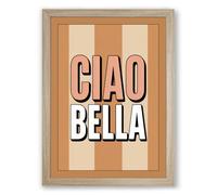 Ciao Bella Typography Framed Wall Art Print A2 (59.4×42cm) Oak, Wall Decor for Living Room, Bedroom, Office & Home, Ready to Hang, Art Gift