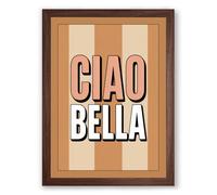 Ciao Bella Typography Framed Wall Art Print A4 (29.7×21cm) Walnut, Wall Decor for Living Room, Bedroom, Office & Home, Ready to Hang, Art Gift