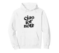 Ciao For Now - Funny Italian Saying Vintage Italy Lover Gift Pullover Hoodie