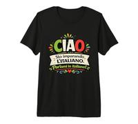 Ciao I'm Learning Italian Talk to Me Funny Language Student Premium T-Shirt