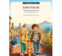 CIAO ITALIA! Il mio grande viaggio in Italia / Meine große Reise durch Italien: Bilinguales Mitmachbuch • Italiano-Deutsch